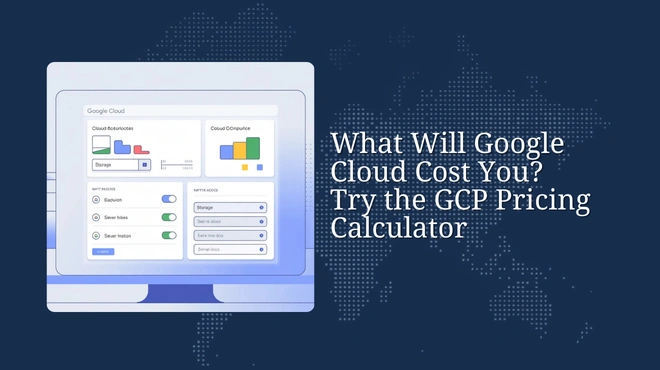 What Will Google Cloud Cost You? Try the GCP Pricing Calculator